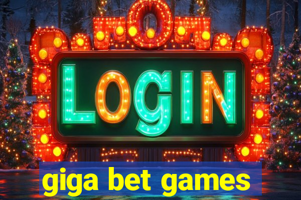 giga bet games